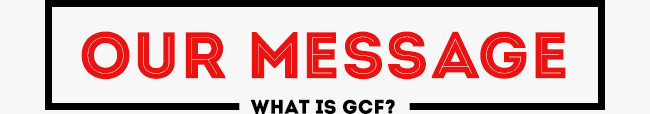 Our Msseage What is GCF?